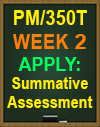 PM/350T WEEK 2 APPLY Summative Assessment